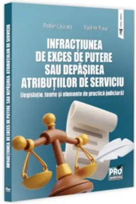Infractiunea de exces de putere sau depasirea atributiilor de serviciu - Radion Grigore Cojocaru, Vladimir Puica