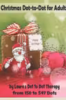 Christmas Dot-to-Dot for Adults: Relaxing, Stress Free Dot To Dot Holiday Patterns To Color