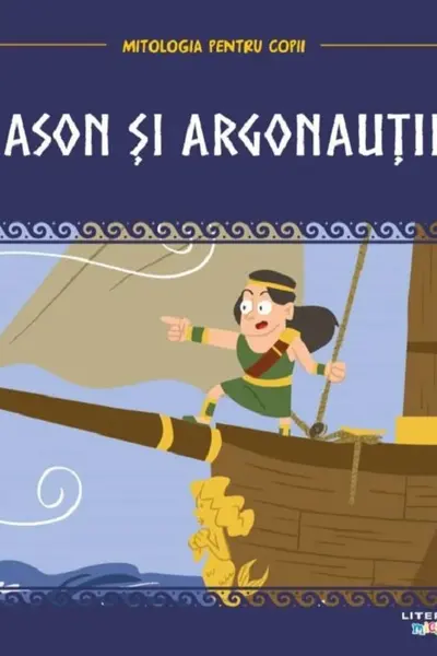 Mitologia pentru copii. Iason si argonautii