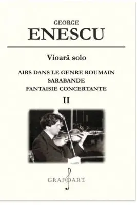 Vioara solo. Airs Dans le Genre Roumain. Sarabande. Fantaisie Concertante. Volumul 2