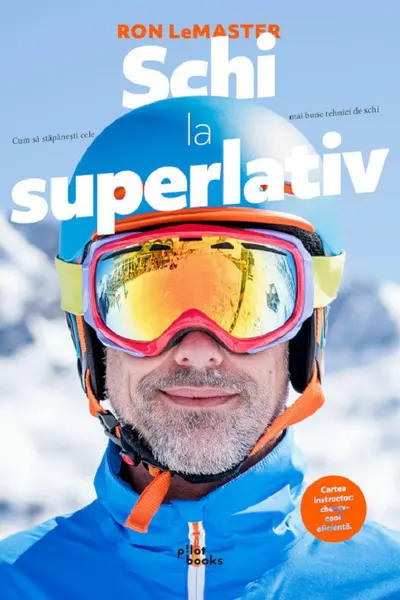 Schi la superlativ. Cum sa stapanesti cele mai bune tehnici de schi