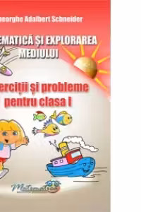 Matematica si explorarea mediului. Exercitii si probleme pentru clasa I