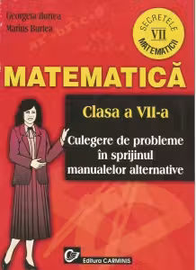 Secretele matematicii Clasa a VII-a - Culegere de probleme in sprijinul manualelor alternative