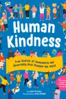 Human Kindness: True Stories of Compassion and Generosity That Changed the World