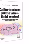 Calatorie placuta printre tainele limbii romane!