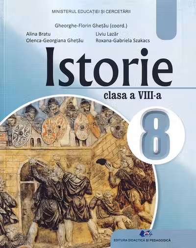 Istorie. Manual pentru clasa a 8-a - Gheorghe Florin Ghetau