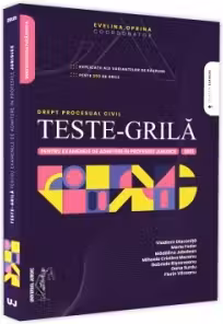 Teste-grilă pentru examenele de admitere în profesiile juridice. Drept procesual civil. 2021