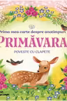 BEBE INVATA. PRIMA MEA CARTE DESPRE ANOTIMPURI. PRIMAVARA. Poveste cu clapete