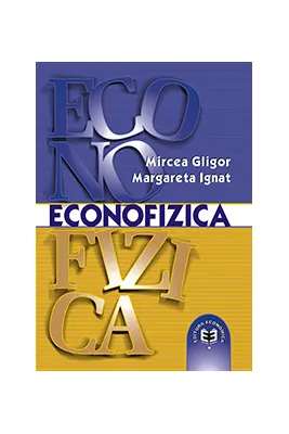 Econofizica. O introducere in fizica sistemelor socioeconomice - Mircea Gligor, Margareta Ignat