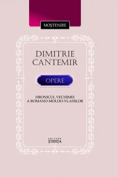 Hronicul vechimei. Opere. Dimitrie Cantemir