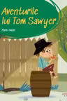 PRIMA MEA BIBLIOTECA. AVENTURILE LUI TOM SAWYER.