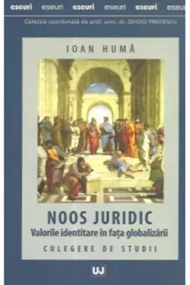 Noos juridic. Valorile identitare in fata globalizarii. Culegere de studii