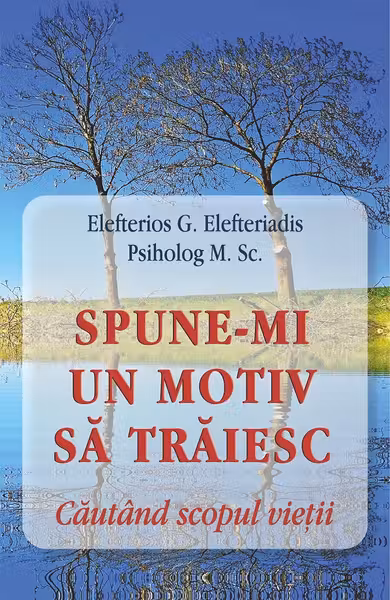 Spune-mi un motiv să trăiesc. Căutând scopul vieții
