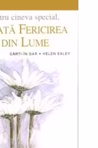 Pentru cineva special, toata fericirea din lume