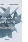 Geometrie vectoriala, analitica si diferentiala. Probleme rezolvate