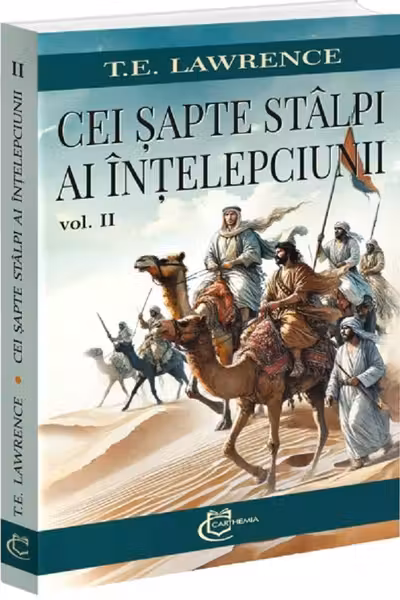 Cei sapte stalpi ai intelepciunii Volumul 2 - T. E. Lawrence