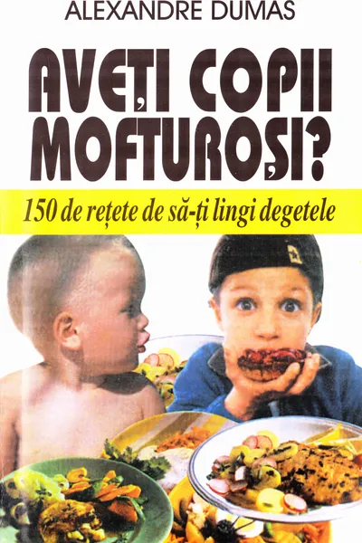 Aveți copii mofturoși?