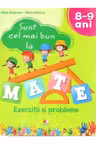 SUNT CEL MAI BUN LA MATE. Exercitii si probleme. 8-9 ani