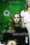 Obiecte ascutite - Gillian Flynn. Traducere de Bogdan Perdivara