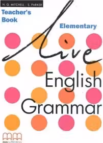 Live English Grammar Teacher's Book Elementary level - H. Q Mitchell
