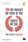100 de lucruri pe care le fac liderii de top. Mici lectii de leadership