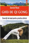 Ghid de Qi Gong. Exercitii de baza pentru practica zilnica. Daniel Reid. POLIROM, 2015.,