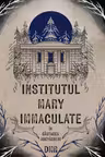 Institutul Mary Immaculate vol.2