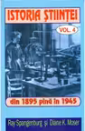 Istoria stiintei vol. 4. Din 1895 pana in 1945 - Ryan Spangeburg, Diane K. Moser