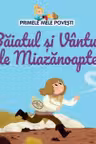 PRIMELE MELE POVESTI. BAIATUL SI VANTUL DE MIAZANOAPTE