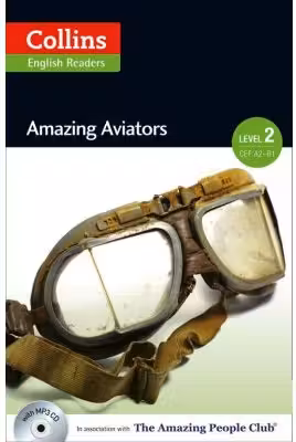 Amazing People ELT Readers. Amazing Aviators A2-B1. Adapted