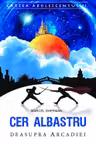 Cer albastru deasupra Arcadiei
