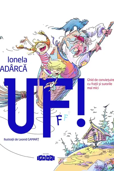 Uf! Ghid de convietuire cu fratii si surorile mai mici