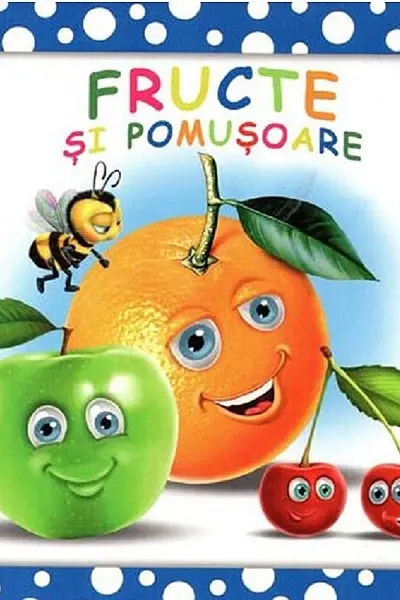 BULINELE VESELE. Fructe si pomusoare