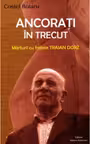 Ancorati in trecut. Marturii cu fratele Traian Dorz