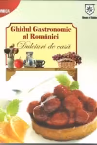 Ghidul gastronomic al Romaniei - Dulciuri de casa