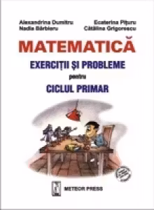 Matematica - Exercitii si probleme pentru ciclul primar