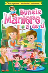 Bunele maniere zi de zi. Descoperim, invatam, crestem!