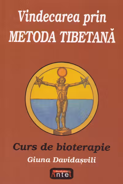 Vindecarea prin metoda tibetană. Curs de bioterapie