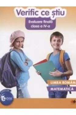 VERIFIC CE STIU. Evaluare finala clasa a IV-a