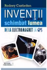 Inventii care au schimbat lumea. #2. De la electromagnet la GPS. R. Castleden. MP.