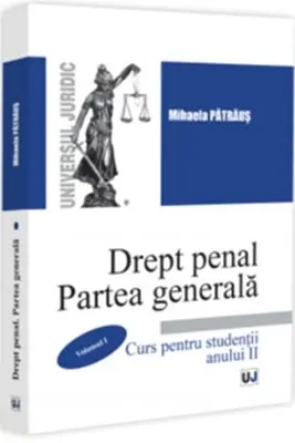 Drept penal. Partea generala. Curs pentru studentii anului 2. Volumul 1