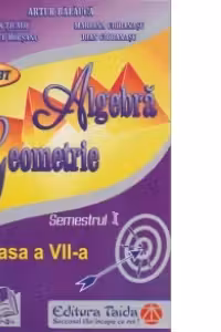 Algebra, Geometrie, Clasa a VII-a - Semestrul I (2013)