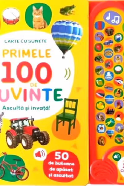PRIMELE 100 DE CUVINTE. ASCULTA SI INVATA! Carte cu sunete