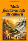 Idei fundamentale ale culturii