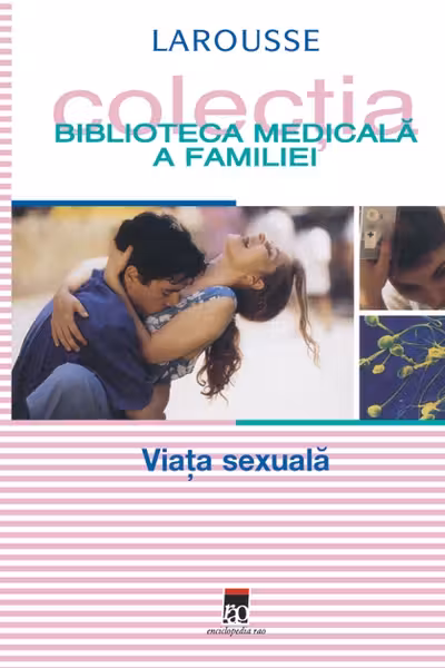 Biblioteca medicala a familiei Viata sexuala