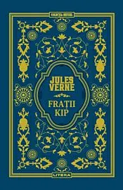 Jules Verne. FRATII KIP. editie noua
