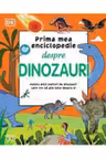 PRIMA MEA ENCICLOPEDIE DESPRE DINOZAURI