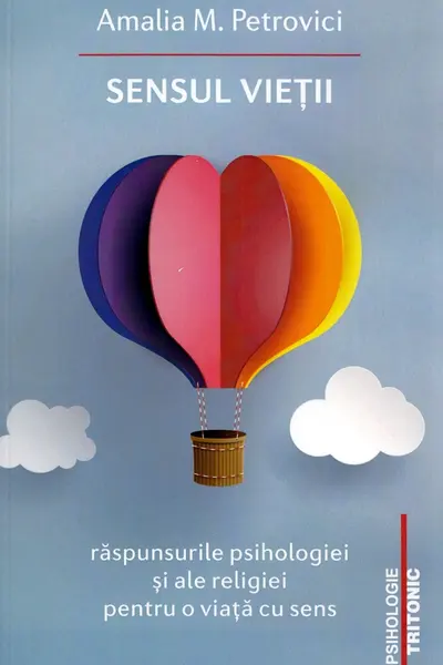 Sensul vietii. Raspunsurile psihologiei si ale religiei pentru o viata cu sens
