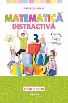 Matematica distractiva. Pentru copii harnici. cl.4. Lyceum