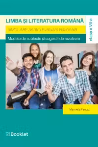 Limba si literatura romana. Simulare pentru Evaluare Nationala. Clasa a VII-a. Modele de subiecte si sugestii de rezolvare